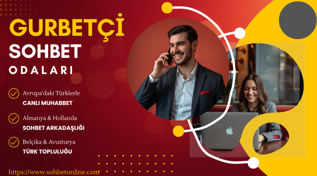 Gurbetçi Sohbet Odaları ile Sıcak ve Samimi Muhabbet