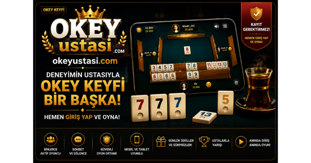 Okeyustasi.com ile Online Okey ve Eğlence Keyfi
