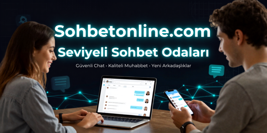 Seviyeli Sohbet: Kaliteli ve Güvenli Sohbetin Adresi