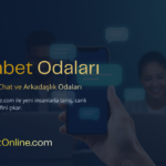 Sohbet Odaları – En Güzel Chat ve Arkadaşlık Odaları