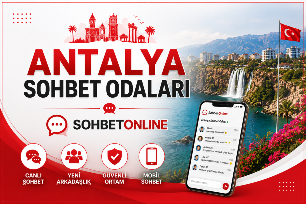Antalya Sohbet Odaları ile Yeni İnsanlarla Tanışın