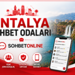Antalya Sohbet Odaları ile Yeni İnsanlarla Tanışın