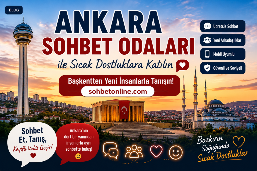 Ankara Sohbet Odaları ile Sıcak Dostluklara Katılın