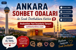 Ankara Sohbet Odaları ile Sıcak Dostluklara Katılın