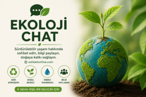 Sürdürülebilir Yaşam Sohbet Odaları: Ekoloji Chat