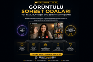 Görüntülü Sohbet Odaları ile Canlı Sohbete Katılın