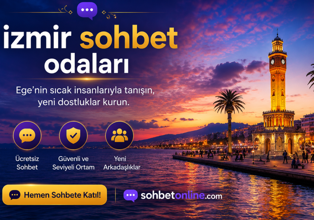 İzmir Sohbet Odaları ile Ege’de Yeni Dostluklar Kurun