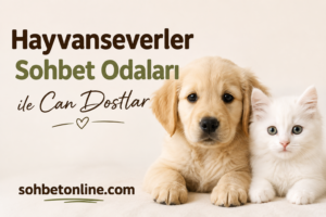 Hayvanseverler Sohbet Odaları ile Can Dostlar