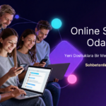 En Güzel Online Sohbet Odaları ile Yeni Dostluklar Kurun